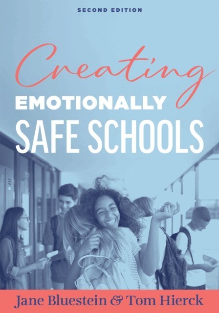 Tom Hierck, Jane Bluestein - Creating Emotionally Safe Schools, Second Edition, E-bok