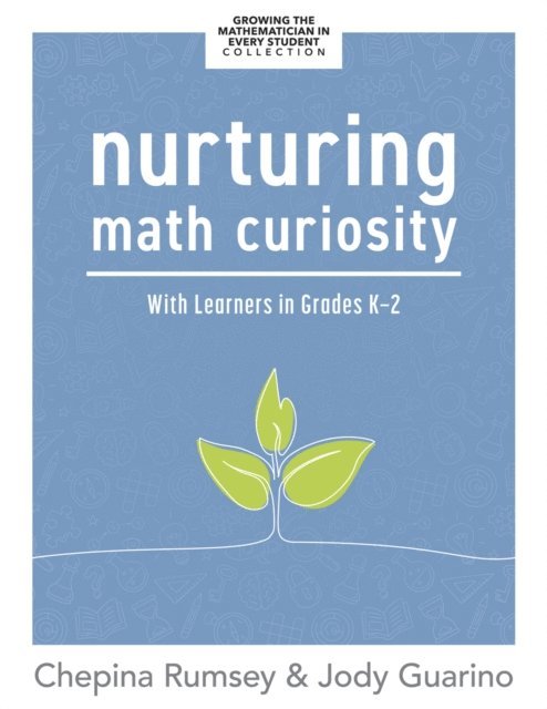 Jody Guarino, Chepina Rumsey - Nurturing Math Curiosity With Learners in Grades K-2, E-bok