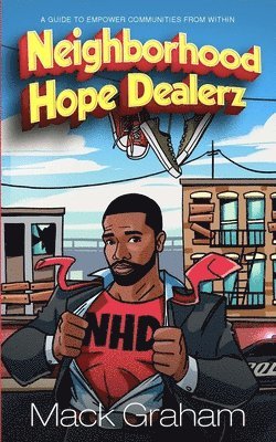 Mack Graham - Neighborhood Hope Dealerz: A Guide To Empower Communities From Within, Häftad