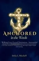 Delia L Mitchell - Anchored in the Weeds, Häftad. Tillgänglighet: Lägg i varukorg