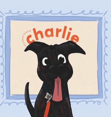 Dana Seguin - My Best Friend Charlie, Inbunden