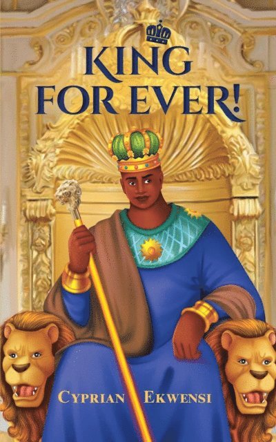Cyprian Ekwensi - King For Ever!, E-bok
