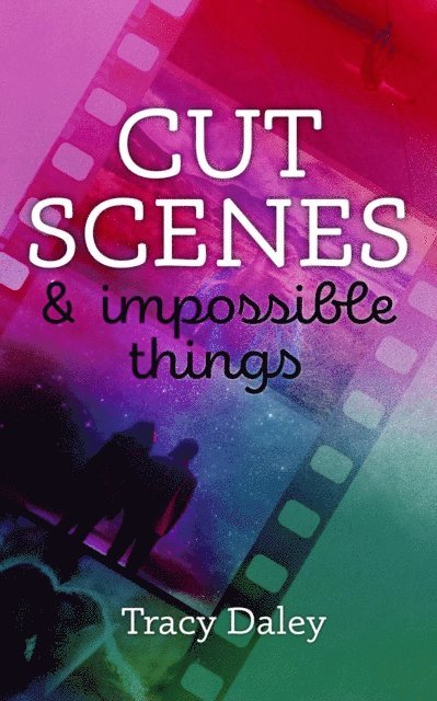 Tracy Daley - Cut Scenes and Impossible Things, E-bok