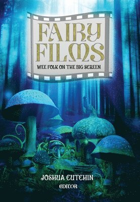 Joshua Cutchin - Fairy Films, Inbunden