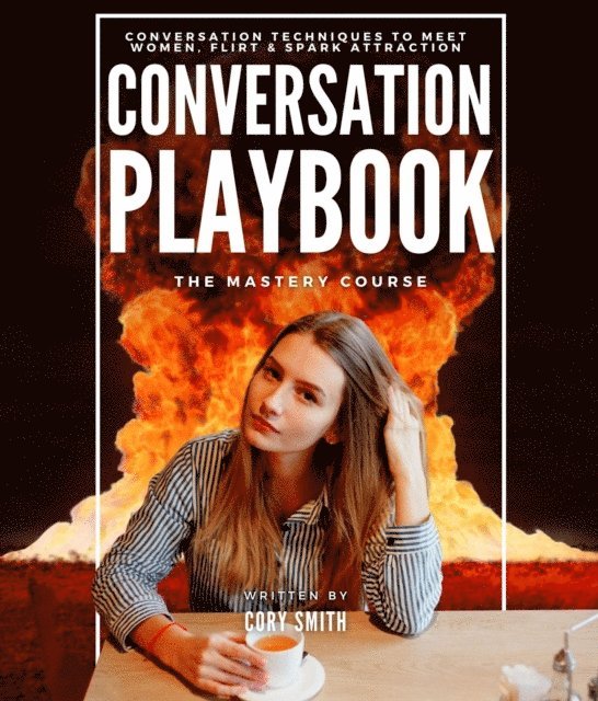 Cory Smith - Conversation Playbook: How to Talk & Flirt With Women Anytime & Anywhere: How to Talk & Flirt, E-bok
