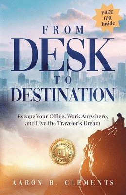 Aaron B Clements - From Desk to Destination, Häftad