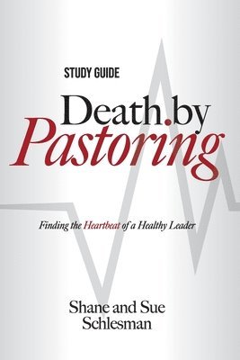 Shane Schlesman, Sue Schlesman - Death by Pastoring Study Guide, Häftad. Tillgänglighet: Lägg i varukorg