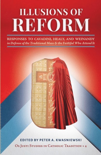 Gregory DiPippo, Janet E Smith, Peter A Kwasniewski - Illusions of Reform, E-bok