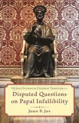 John P Joy - Disputed Questions on Papal Infallibility, Häftad. Tillgänglighet: Lägg i varukorg