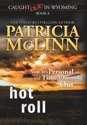 Patricia McLinn - Hot Roll (Caught Dead In Wyoming, Book 8), Inbunden