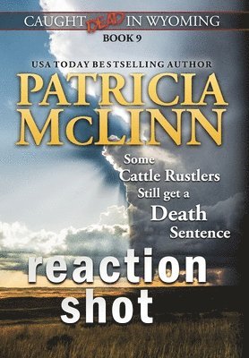 Patricia McLinn - Reaction Shot (Caught Dead In Wyoming, Book 9), Inbunden