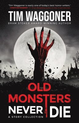 Tim Waggoner - Old Monsters Never Die, Häftad