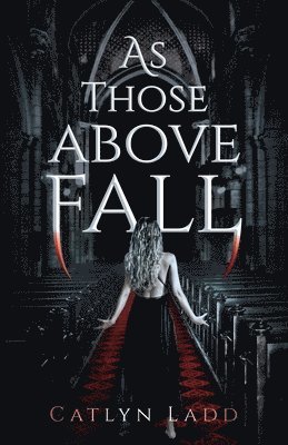 Catlyn Ladd - As Those Above Fall, Häftad. Tillgänglighet: Lägg i varukorg