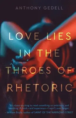 Anthony Gedell - Love Lies in the Throes of Rhetoric, Häftad. Tillgänglighet: Lägg i varukorg