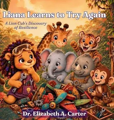 Elizabeth A Carter - Liana Learns to Try Again, Inbunden. Tillgänglighet: Lägg i varukorg