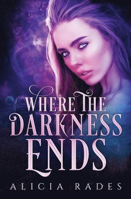Alicia Rades - Where the Darkness Ends, Häftad
