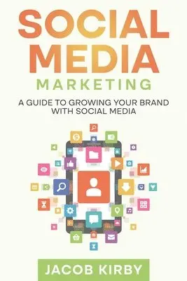 Jacob Kirby - Social Media Marketing, Häftad. Tillgänglighet: Lägg i varukorg