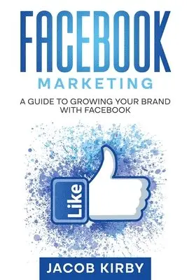 Jacob Kirby - Facebook Marketing, Häftad. Tillgänglighet: Lägg i varukorg