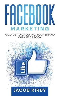 Jacob Kirby - Facebook Marketing, Inbunden. Tillgänglighet: Lägg i varukorg