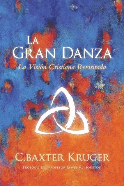 C. Baxter Kruger - La Gran Danza, E-bok