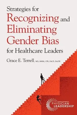 Grace E. Terrell - Strategies for Recognizing and Eliminating Gender Bias for Healthcare Leaders, Häftad. Tillgänglighet: Lägg i varukorg