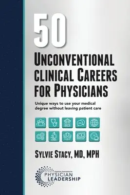 Sylvie Stacy - 50 Unconventional Clinical Careers for Physicians: Unique Ways to Use Your Medical Degree Without Leaving Patient Care, Häftad. Tillgänglighet: Lägg i varukorg