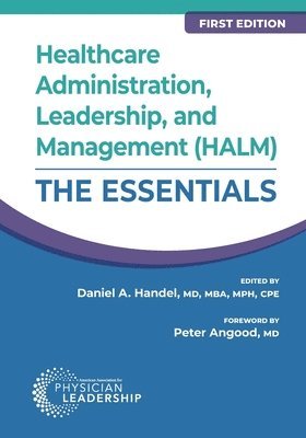 Daniel Handel - Healthcare Administration, Leadership, and Management (HALM): The Essentials, First Edition, Häftad