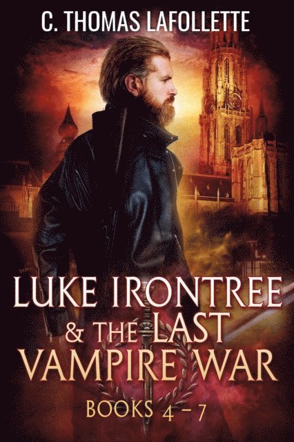 C. Thomas Lafollette - Luke Irontree & The Last Vampire War (Books 4-7), E-bok. Tillgänglighet: Lägg i varukorg