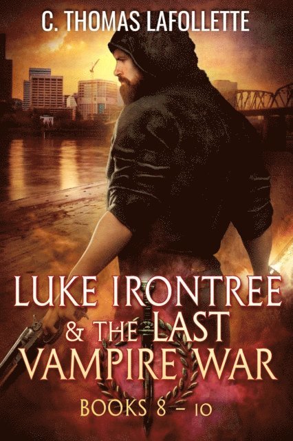 C. Thomas Lafollette - Luke Irontree & The Last Vampire War (Books 8-10), E-bok. Tillgänglighet: Lägg i varukorg