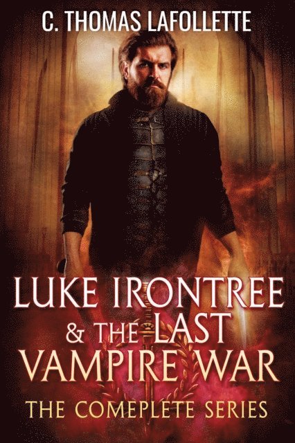 C. Thomas Lafollette - Luke Irontree & The Last Vampire War (The Complete Series), E-bok. Tillgänglighet: Lägg i varukorg