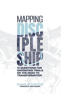 Charlie Carter - Mapping Discipleship, Häftad