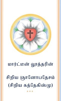 Martin Luther - The Small Catechism in Tamil, Häftad