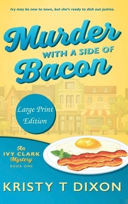 Kristy T Dixon - Murder With a Side of Bacon, Inbunden