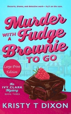 Kristy T Dixon - Murder With a Fudge Brownie to Go, Inbunden