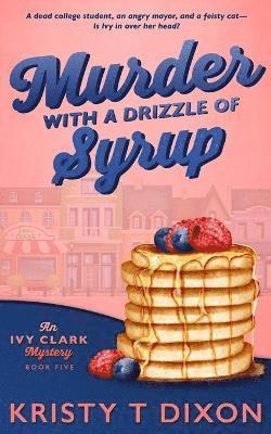 Kristy T Dixon - Murder With a Drizzle of Syrup, Häftad