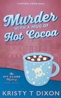 Kristy T Dixon - Murder With a Mug of Hot Cocoa, Häftad