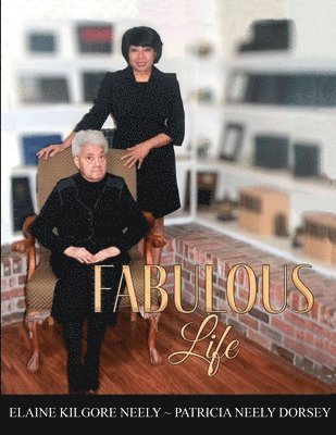 Patricia Neely-Dorsey, Elaine Kilgore-Neely - Fabulous Life, Häftad
