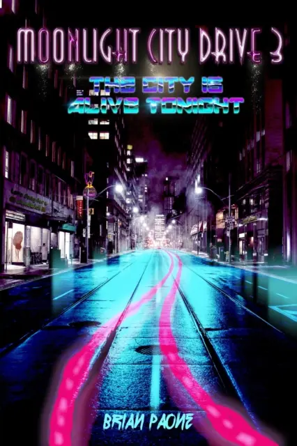 Brian Paone - Moonlight City Drive 3: The City Is Alive Tonight, E-bok. Tillgänglighet: Lägg i varukorg