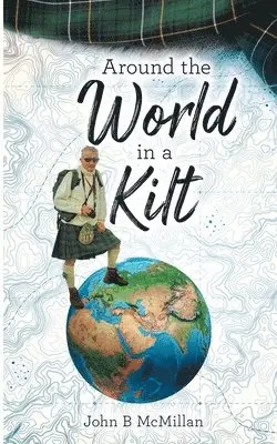 John B McMillan - Around The World In A Kilt, Häftad. Tillgänglighet: Lägg i varukorg