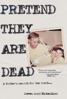 Steven Scott Eichenblatt - Pretend They Are Dead, Inbunden