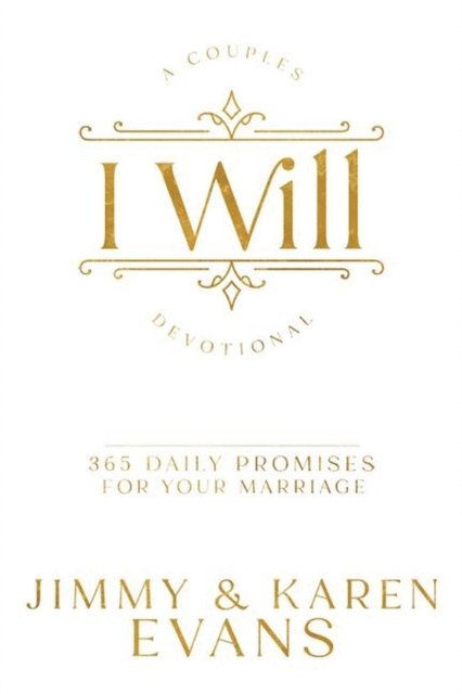 Karen Evans, Jimmy Evans - I Will: 365 Daily Promises for Your Marriage, E-bok