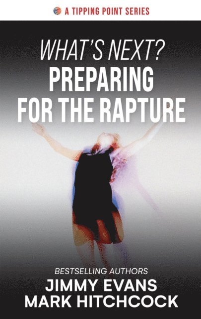 Mark Hitchcock, Jimmy Evans - What's Next? Preparing for the Rapture, E-bok