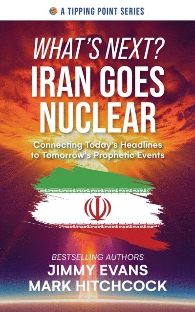 Mark Hitchcock, Jimmy Evans - What's Next? Iran Goes Nuclear, E-bok