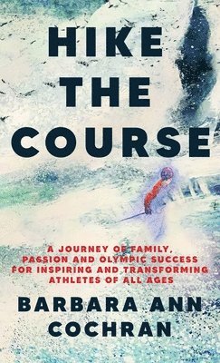 Barbara Ann Cochran - Hike the Course, Inbunden. Tillgänglighet: Lägg i varukorg