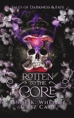 Liz Cain, Anne K Whelan - Rotten to the Core, Häftad