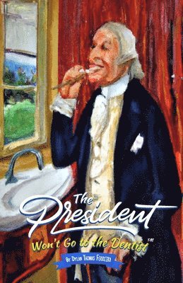 Dylan Thomas Ferreira - President Won't Go to the Dentist, Häftad