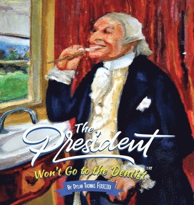 Dylan Thomas Ferreira - President Won't Go to the Dentist, Inbunden