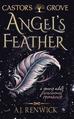 A J Renwick - Angel's Feather (A Castor's Grove Young Adult Paranormal Romance), Häftad