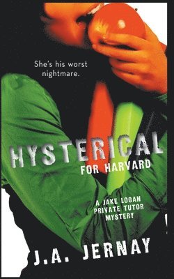 J a Jernay - Hysterical For Harvard (A Jake Logan Private Tutor Mystery), Häftad