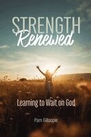 Pam Gillaspie - Strength Renewed, Häftad